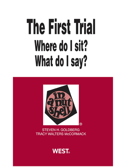 Title details for The First Trial (Where Do I Sit? What Do I Say?) in a Nutshell, 2d by Steven Goldberg - Wait list
